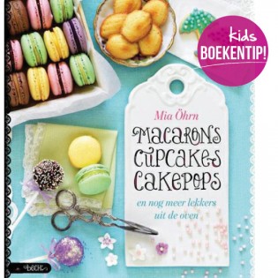 Macarons, Cupcakes & Cakepops en nog meer lekkers uit de oven – Mia Öhrn